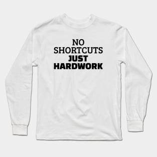 No Shortcuts Just Hardwork Long Sleeve T-Shirt